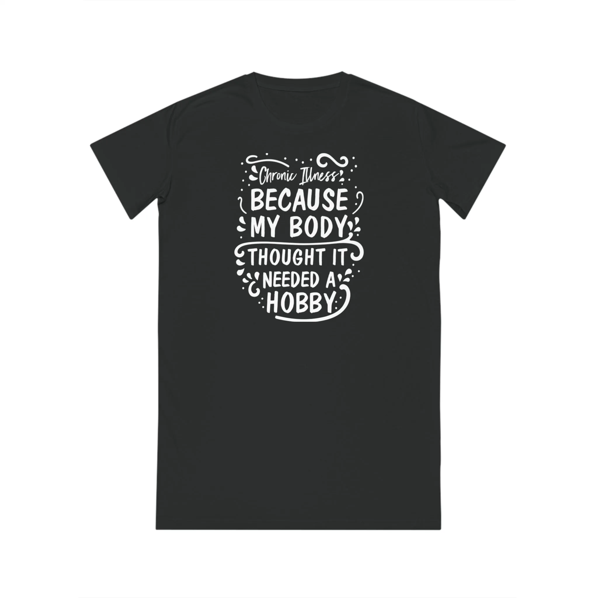 My Body Thought it Needed a Hobby, Women's Spinner T-Shirt Dress, Printed