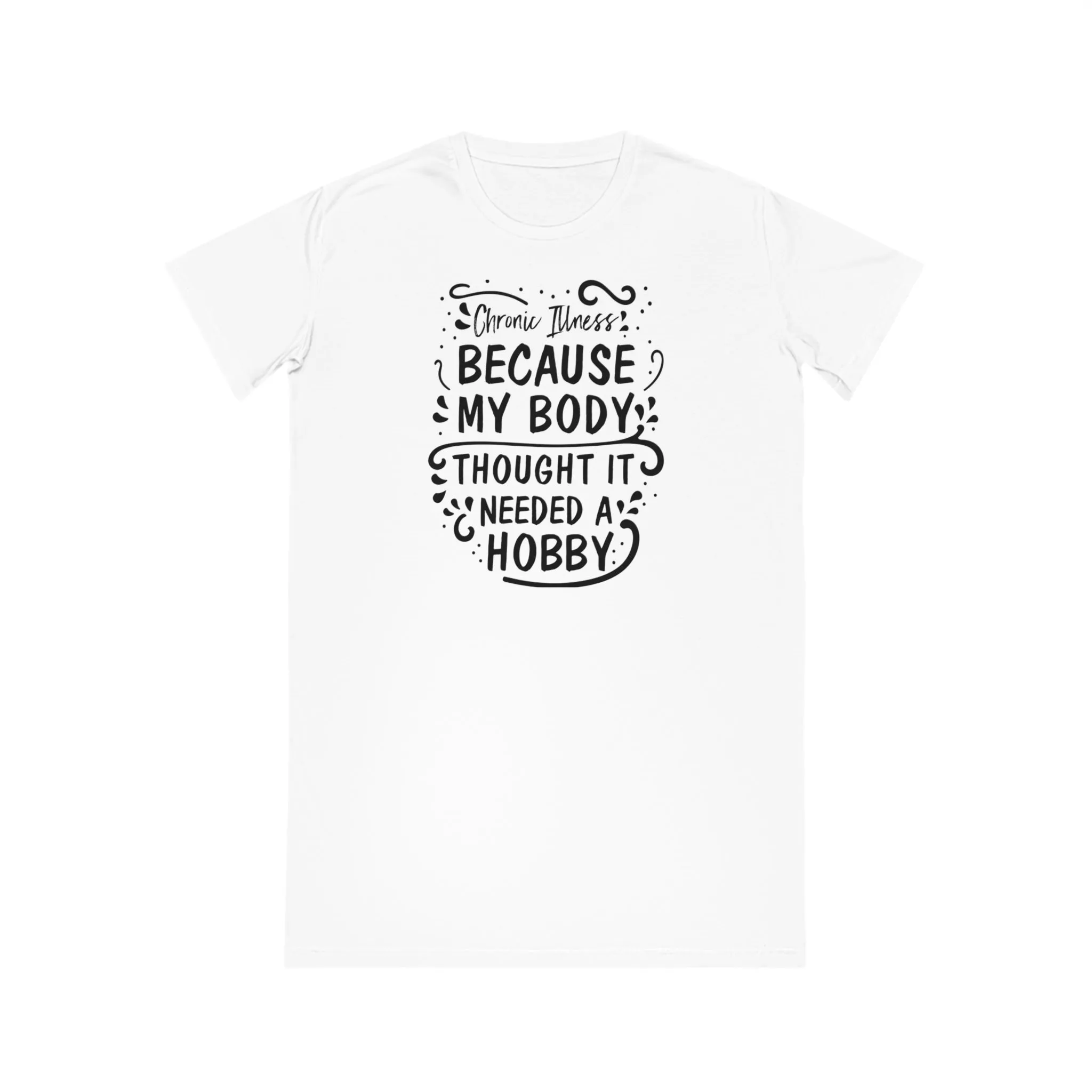 My Body Thought it Needed a Hobby, Women's Spinner T-Shirt Dress, Printed