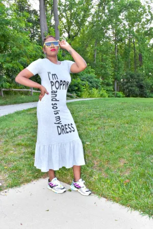 "I'm POPPIN and So Is My Dress" Dress